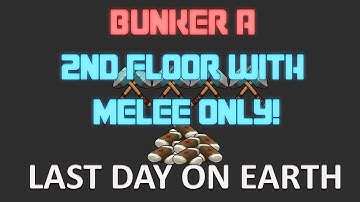 Beating Bunker A SECOND FLOOR MELEE ONLY! - Last Day On Earth 1.5.4