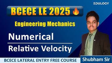 L-3.4 Relative Velocity & Relative Acceleration | BCECE LE Mechanics #bcecele