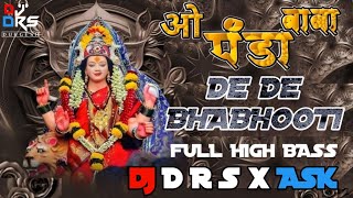 O Panda Baba De De Bhabhooti / NAVRATRI SPECIAL / Full High Bass Mix / DJ D R S x ASK JBP Jabalpur