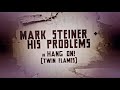 Mark steiner  his problems  hang on twin flames official music