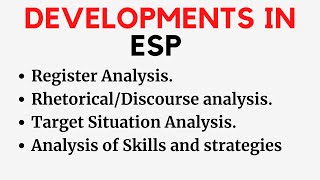 Developments in ESP- Register, Rhetorical/Discourse, Target Situation Analysis