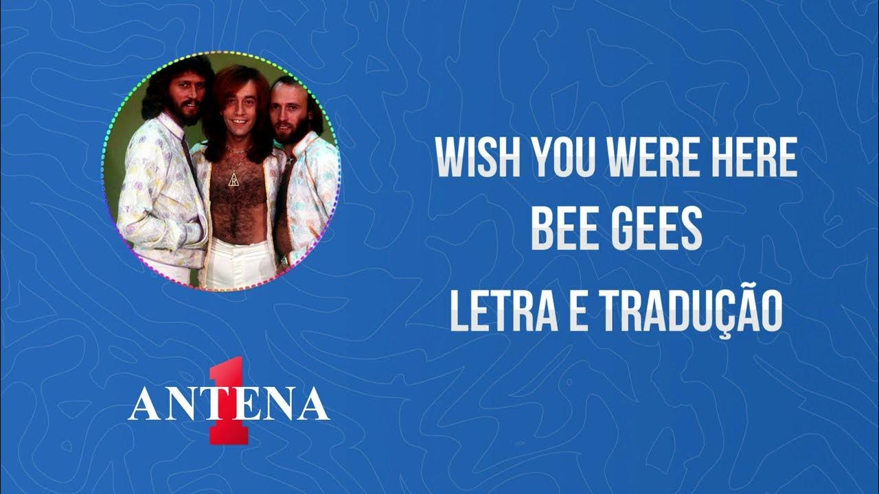 Stream Bee Gees - Wish You Were Here Traduçao by STUDIO CIDADE WILTON