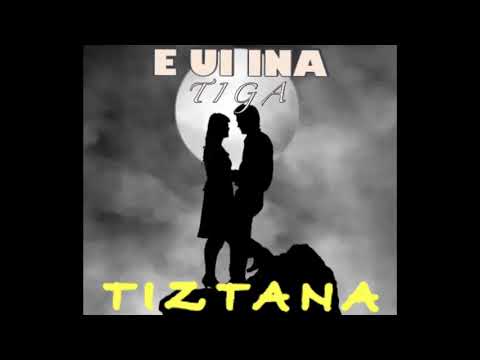 Tiztana X E Ui Ina Tiga