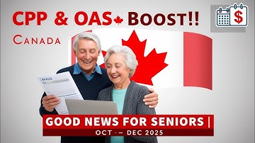 Good News for Canadian Seniors | CPP & OAS Pension Boost Details | Oct–Dec 2025 Payments Explained