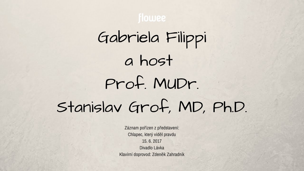 Flowee - Léčivé divadlo Gabriely Filippi - Prof. MUDr. Stanislav Grof MD. PhD.