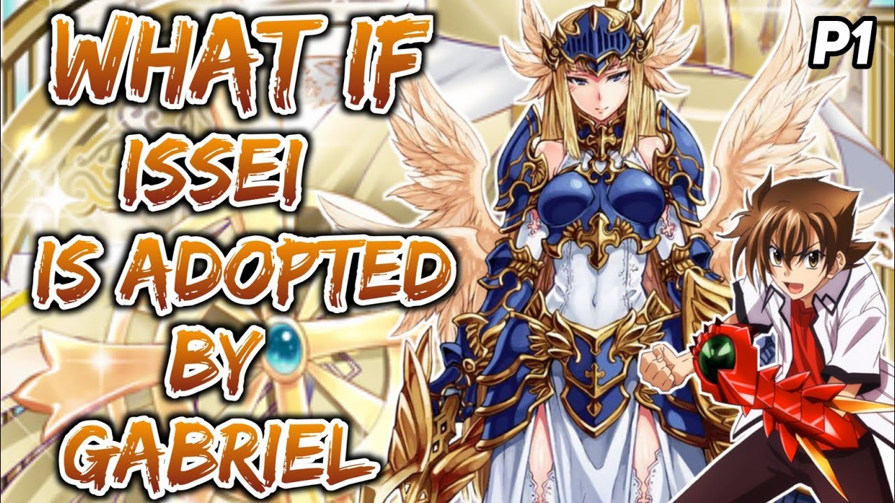 What if Issei is adopted by Gabriel?  ||Part 1||