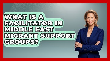 What Is A Facilitator In Middle East Migrant Support Groups? - Middle East Migraters