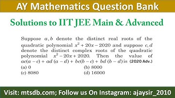 Suppose a, b Denote the Distinct Real Roots of The Quadratic Polynomial. | IITJEE Advanced 2020 Sol.