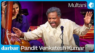 Pandit Venkatesh Kumar | Raag Multani | Music of India