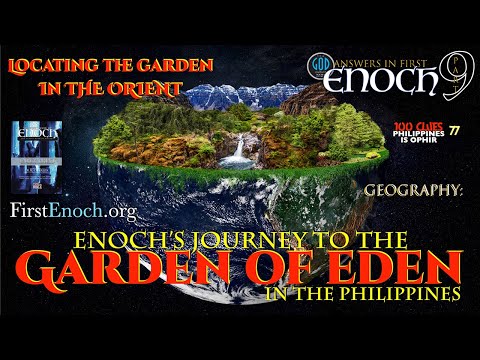 Answers in First Enoch Part 9: Enoch&rsquo;s Journey to the Garden of Eden in the Philippines