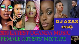 2020 LATEST UGANDA MUSIC FEMALE ARTISTS' MIXTAPE BY DJ AZAX 256 Ft Sheeba Cindy Jazmine Spice Fille