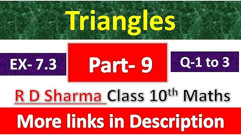Triangles | Class 10th Maths | R D Sharma Solution | Dhanpat Rai Publication | Chapter 7 | Part 9