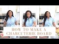 HOW TO MAKE A FUN CHARCUTERIE BOARD! (CHEESE BOARD)