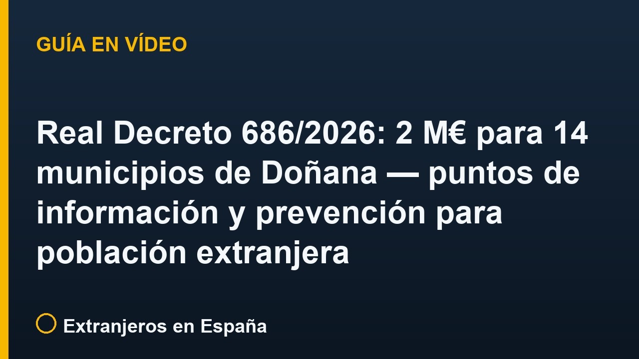 Real Decreto 686/2026: 2 M€ para 14 municipios de Doñana — puntos de información y prevención para población extranjera
