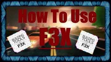 F3X Introduction/Basics Tutorial - ROBLOX STUDIO