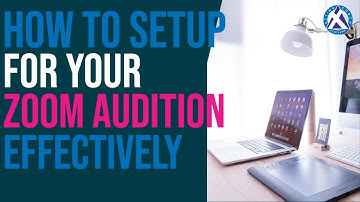 How to Setup for Your Zoom Audition Effectively