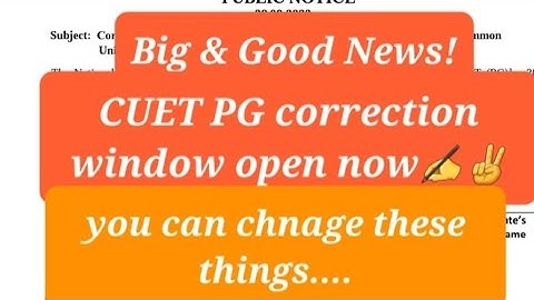 Congrats!Correction window CUET PG 2022 Open || Need to Pay extra Fee ||List of items you can change