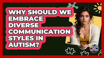 Why Should We Embrace Diverse Communication Styles In Autism? - Answers About Autism