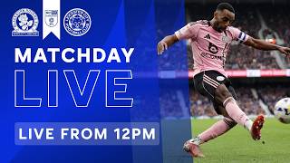 MATCHDAY LIVE! Blackburn Rovers vs. Leicester City | Sky Bet Championship