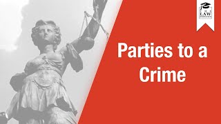 Criminal Law - Parties to a Crime