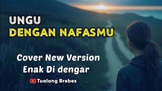 Dengan Nafasmu-Ungu-Cover New version Vokal wanita|Tualang Brebes