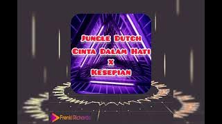 DJ Jungle Dutch Terbaru 2022 Full Bass | CINTA DALAM HATI x KESEPIAN | Jungle Dutch 2022 Full Bass