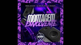 MONTAGEM ENVOLVENTE - Meno Saaint (DJ Mazzay e DJ Kevin)