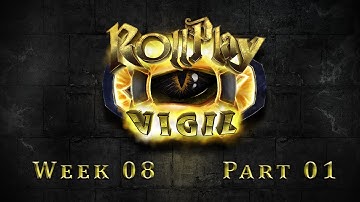 RollPlay: Vigil - Dungeon World Campaign - Week 8, Part 1