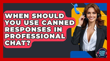 When Should You Use Canned Responses In Professional Chat? - Customer Support Coach