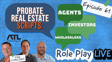 Probate Real Estate Scripts | Agents, Investors, and Wholesalers Role Play LIVE |  Episode 61
