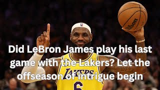 Did LeBron James play his last game with the Lakers? Let the offseason of intrigue begin by A Black Star 166 views 2 weeks ago 8 minutes, 40 seconds