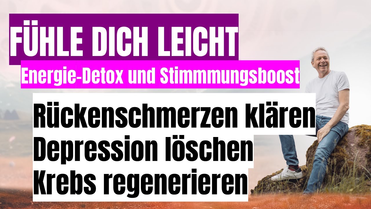 Fühle dich leicht: Energie-Detox und Stimmungsboost. Thema Rückenschmerzen, Depression Krebs