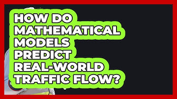 How Do Mathematical Models Predict Real-world Traffic Flow? - Civil Engineering Explained