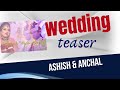 Aasish weds anchal teaser l cinematic  wedding teaser l rk footlights