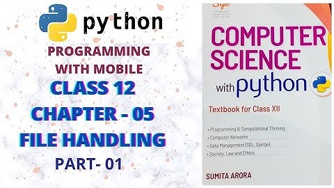 CLASS 12 PYTHON. FILE HANDLING ,PART 01, PROGRAMMING WITH ANDROID MOBILE APP