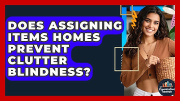 Does Assigning Items Homes Prevent Clutter Blindness? - Your Organization Mentor