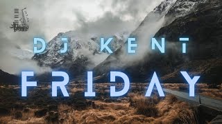 Dj Kent || Friday Mix