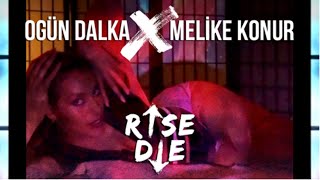 Ogün Dalka & Melike Konur - Rise Die