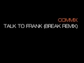 Commix - Talk To Frank (Break Remix)