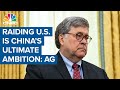 Ultimate ambition of China's rulers is to raid the United States, says U.S. Attorney General