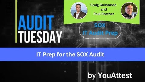 #AuditTuesday - SOX IT Audit Prep w/ Paul Feather and Craig Guianasso