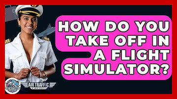 How Do You Take Off In A Flight Simulator? - Air Traffic Insider