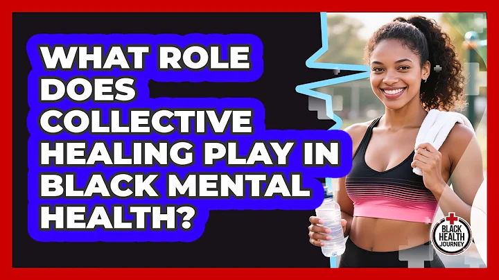 What Role Does Collective Healing Play In Black Mental Health? - Black Health Journey