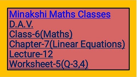 DAV Class-6 Chapter-7(Linear Equations) Lecture-12 Worksheet-5 (Q-3 4)
