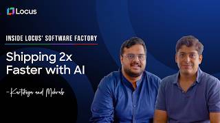 Inside Locus’ Software Factory: E2 | Shipping 2x Faster with AI