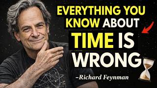 Time Doesn't Actually Move – Feynman's Uncomfortable Truth