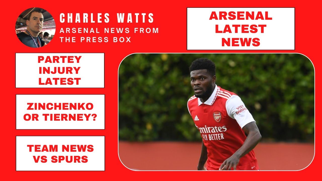 Arsenal latest news Partey injury latest Zinchenko, Tierney & team