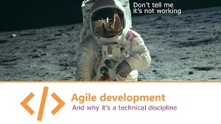 Agile Development (And why it's a technical discipline)