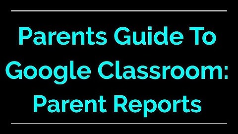 Parent Guide to Google Classroom | Parent Settings