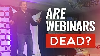 Are Webinars Dead? - Episode 164